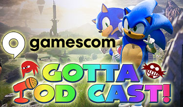 Gotta Pod Cast! Akt 145: Das war die Gamescom! Mit Sonic Frontiers Hands-On & Iizuka-san Interview!