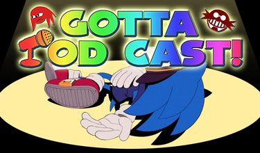 Gotta Pod Cast! Akt 176: Sonic ist TOT