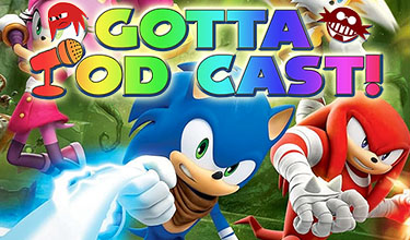 Gotta Pod Cast! Akt 210: Sonic Boom: Lyrics Röstung von Rukis Wii U