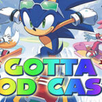 Gotta Pod Cast! Akt 223: Zu viele Spiele - Crash, Konsolenkriege und mittendrin Sonic!