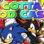 Gotta Pod Cast! Akt 244: Sonic Speed Battle, RPG-Fantasien und noch mehr Shadow